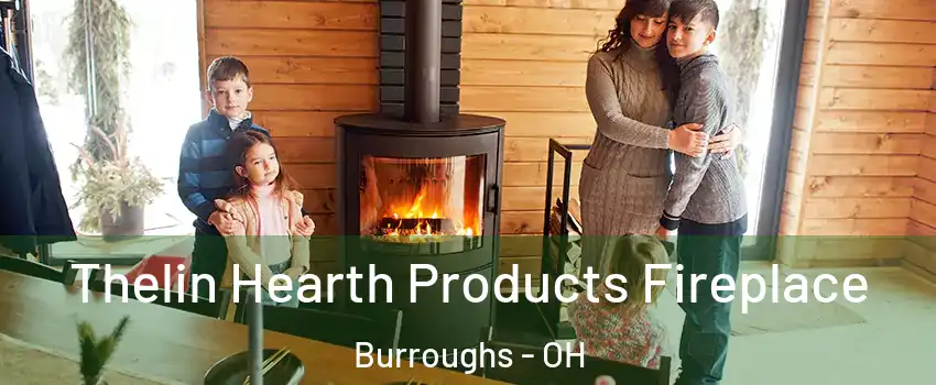 Thelin Hearth Products Fireplace Burroughs - OH
