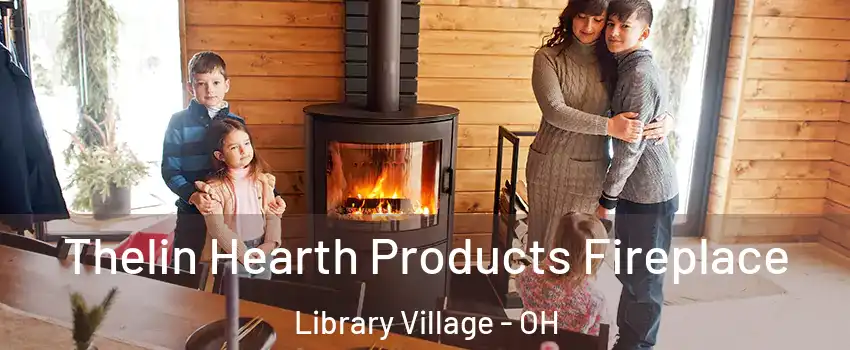 Thelin Hearth Products Fireplace Library Village - OH