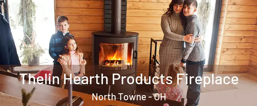 Thelin Hearth Products Fireplace North Towne - OH