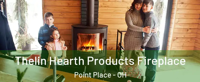 Thelin Hearth Products Fireplace Point Place - OH