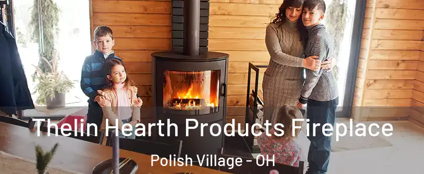 Thelin Hearth Products Fireplace Polish Village - OH