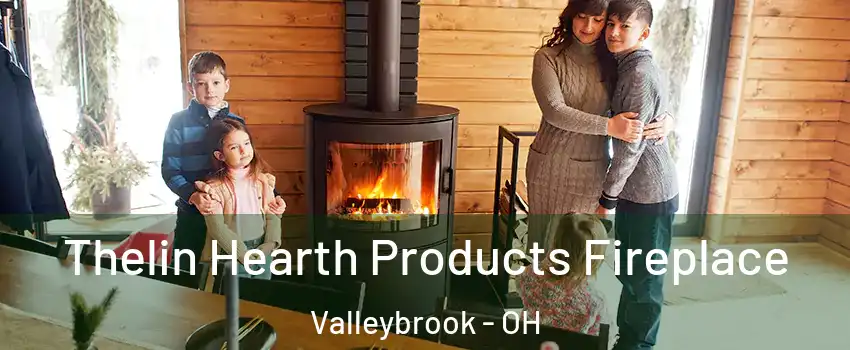 Thelin Hearth Products Fireplace Valleybrook - OH