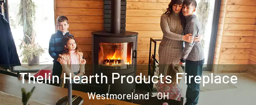 Thelin Hearth Products Fireplace Westmoreland - OH