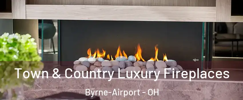 Town & Country Luxury Fireplaces Byrne-Airport - OH