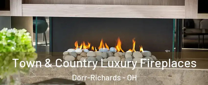 Town & Country Luxury Fireplaces Dorr-Richards - OH
