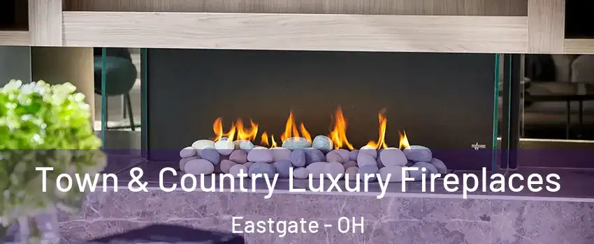 Town & Country Luxury Fireplaces Eastgate - OH