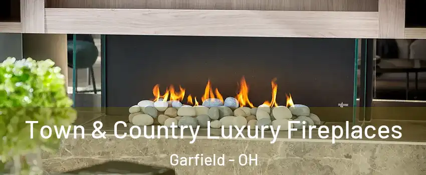 Town & Country Luxury Fireplaces Garfield - OH