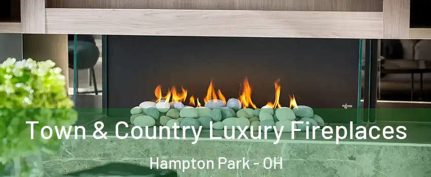 Town & Country Luxury Fireplaces Hampton Park - OH