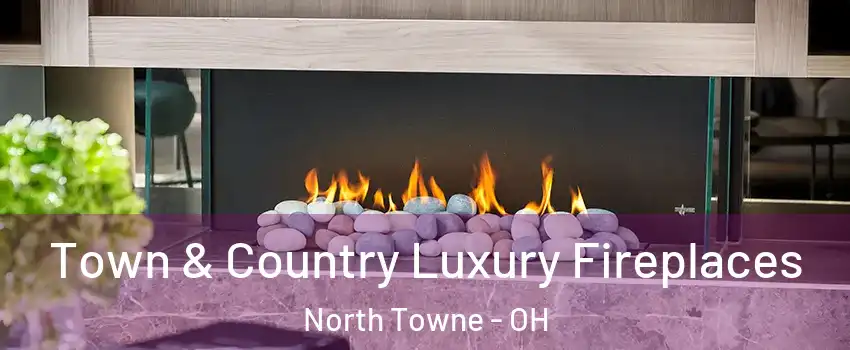 Town & Country Luxury Fireplaces North Towne - OH