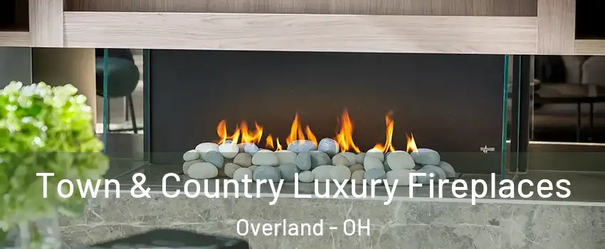 Town & Country Luxury Fireplaces Overland - OH