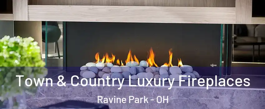 Town & Country Luxury Fireplaces Ravine Park - OH