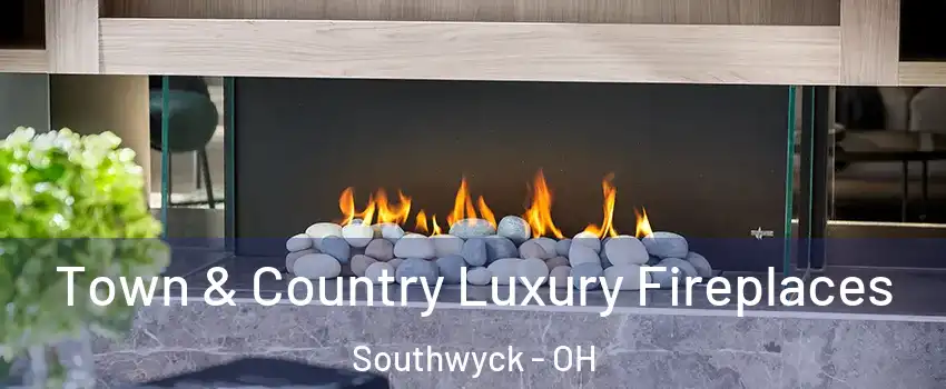 Town & Country Luxury Fireplaces Southwyck - OH