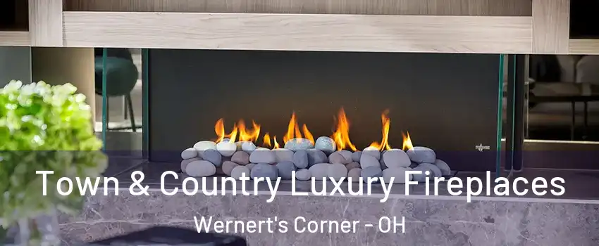 Town & Country Luxury Fireplaces Wernert's Corner - OH