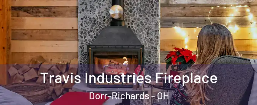 Travis Industries Fireplace Dorr-Richards - OH