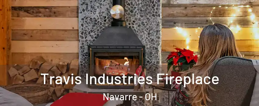 Travis Industries Fireplace Navarre - OH
