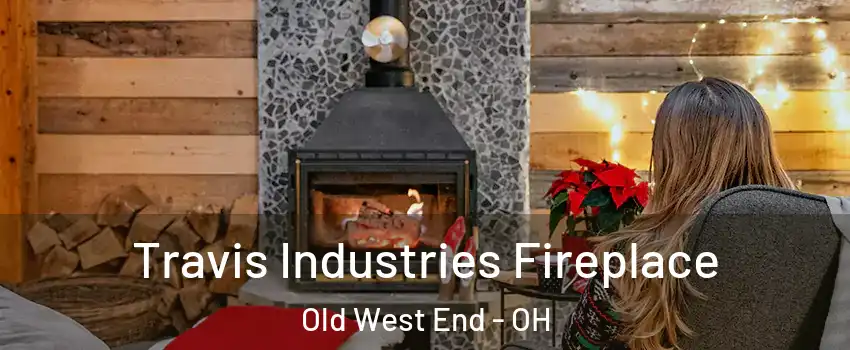 Travis Industries Fireplace Old West End - OH