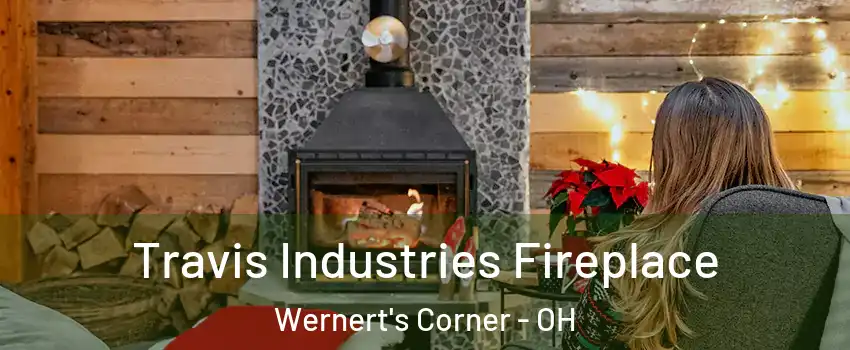 Travis Industries Fireplace Wernert's Corner - OH