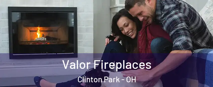 Valor Fireplaces Clinton Park - OH