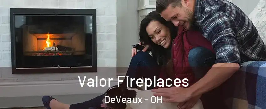 Valor Fireplaces DeVeaux - OH