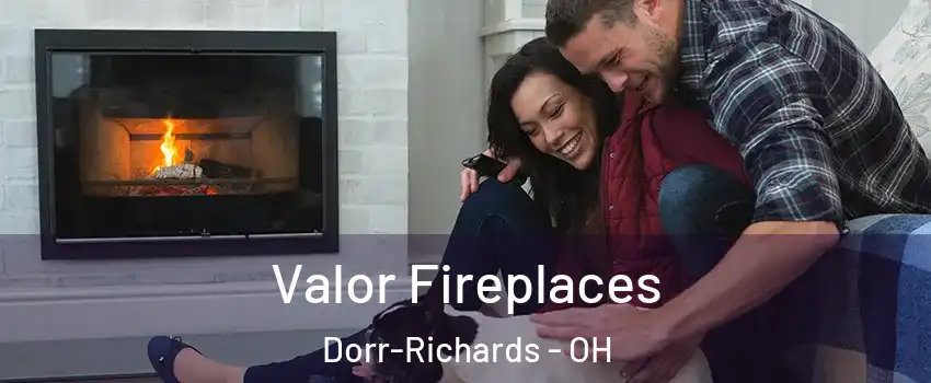 Valor Fireplaces Dorr-Richards - OH