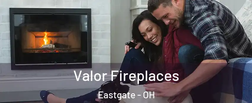 Valor Fireplaces Eastgate - OH