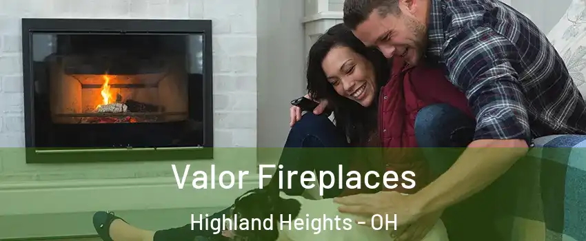Valor Fireplaces Highland Heights - OH