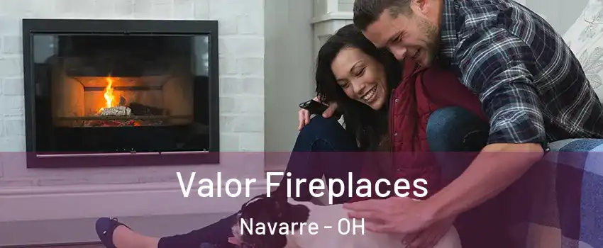Valor Fireplaces Navarre - OH