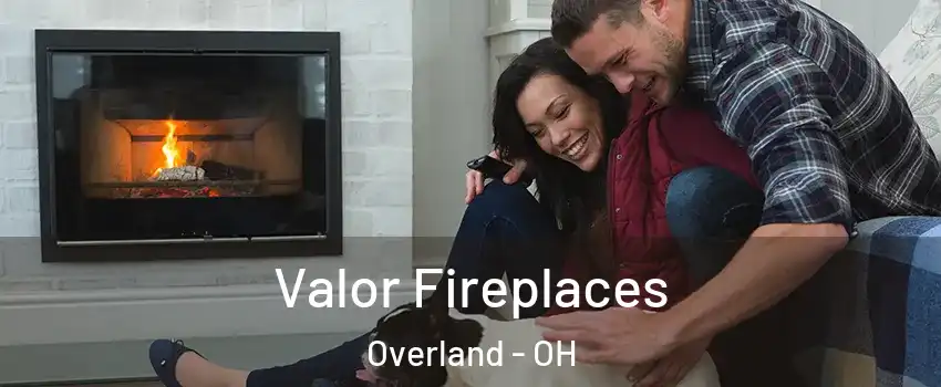 Valor Fireplaces Overland - OH