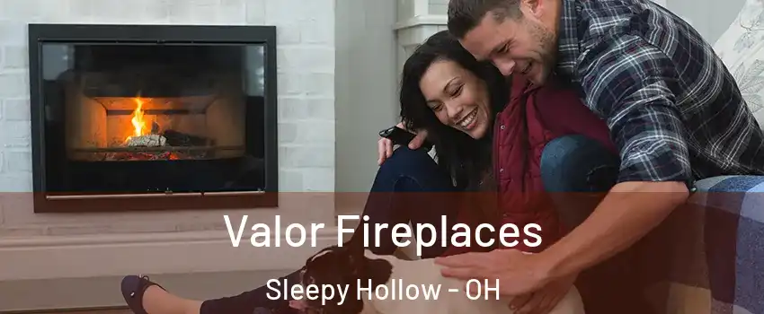 Valor Fireplaces Sleepy Hollow - OH