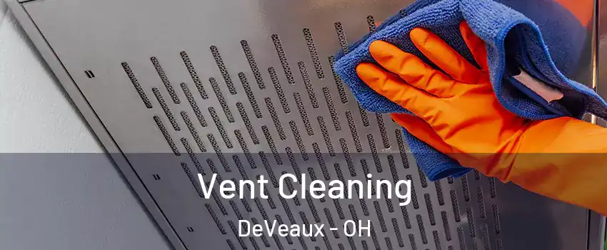 Vent Cleaning DeVeaux - OH