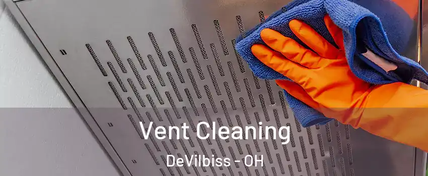 Vent Cleaning DeVilbiss - OH