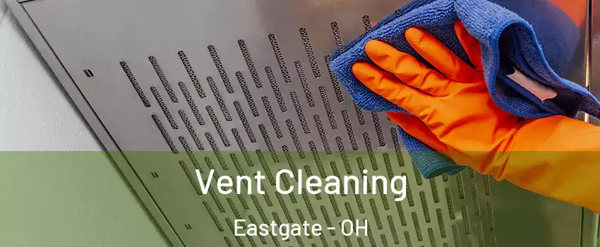 Vent Cleaning Eastgate - OH