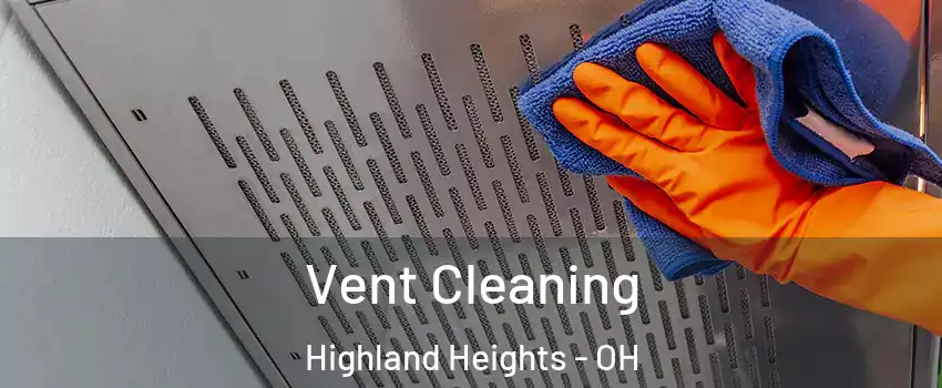 Vent Cleaning Highland Heights - OH