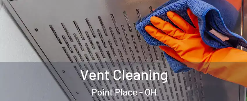 Vent Cleaning Point Place - OH
