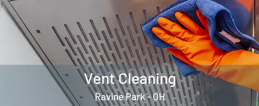 Vent Cleaning Ravine Park - OH