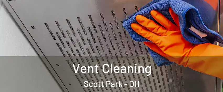 Vent Cleaning Scott Park - OH