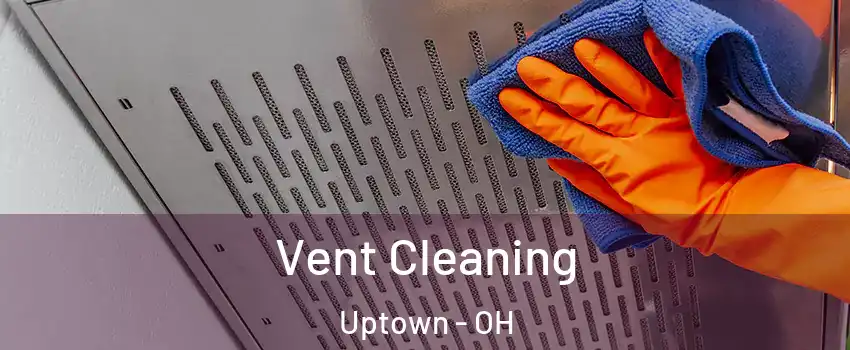Vent Cleaning Uptown - OH