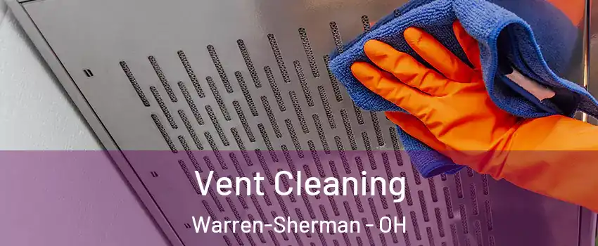 Vent Cleaning Warren-Sherman - OH