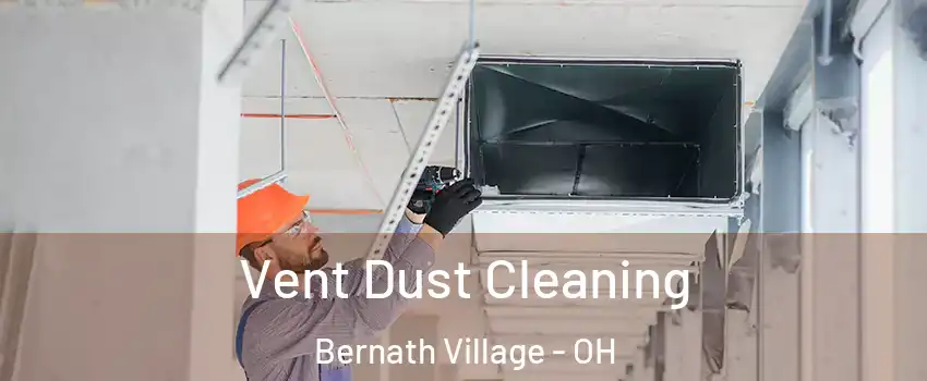 Vent Dust Cleaning Bernath Village - OH