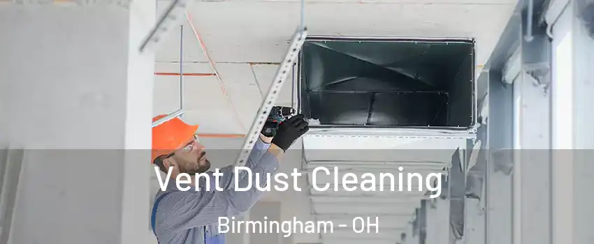 Vent Dust Cleaning Birmingham - OH