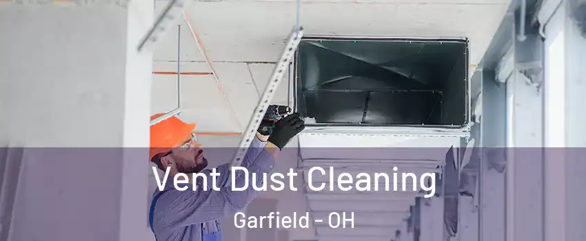 Vent Dust Cleaning Garfield - OH