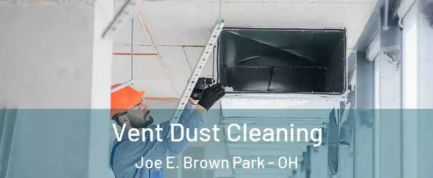 Vent Dust Cleaning Joe E. Brown Park - OH