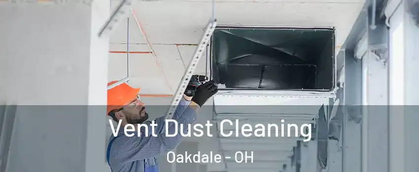Vent Dust Cleaning Oakdale - OH