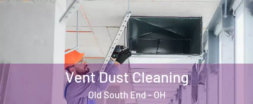 Vent Dust Cleaning Old South End - OH