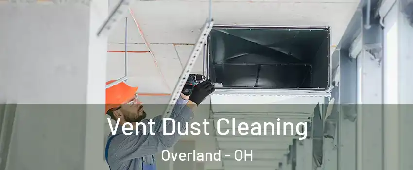 Vent Dust Cleaning Overland - OH