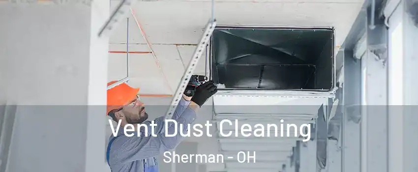 Vent Dust Cleaning Sherman - OH