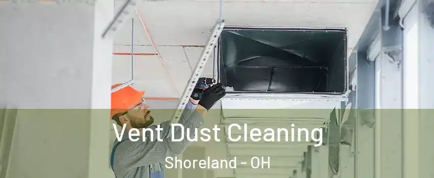 Vent Dust Cleaning Shoreland - OH
