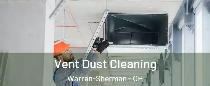 Vent Dust Cleaning Warren-Sherman - OH