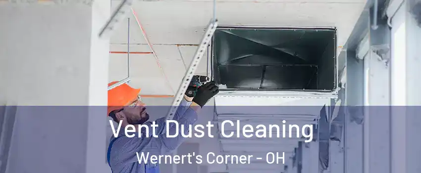 Vent Dust Cleaning Wernert's Corner - OH