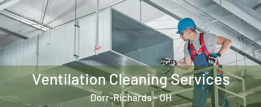 Ventilation Cleaning Services Dorr-Richards - OH